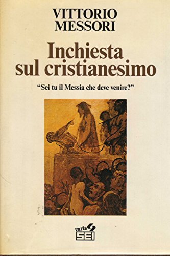 Inchiesta sul cristianesimo. Sei tu il Messia che deve venire?