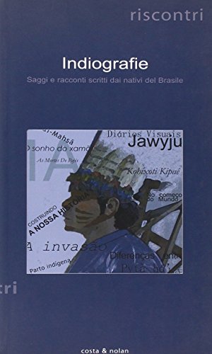 Indiografie. Saggi e racconti scritti dai nativi del Brasile
