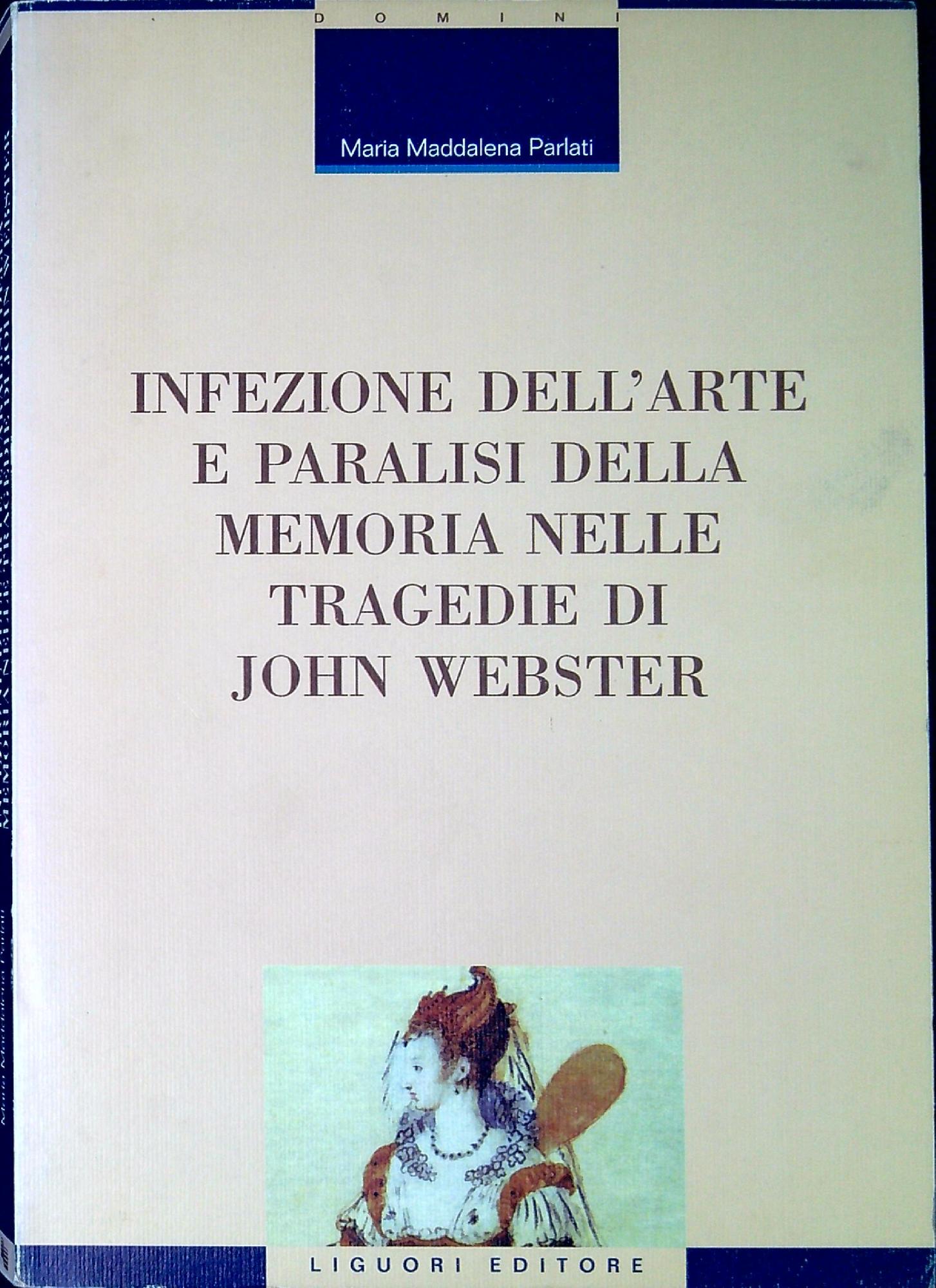 Infezione dell'arte e paralisi della memoria nelle tragedie di John …