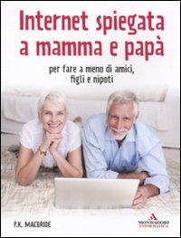 Internet spiegata a mamma e papà. Per fare a meno …