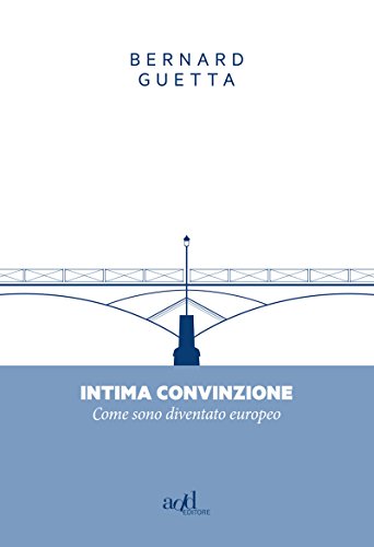 Intima convinzione: Come sono diventato europeo