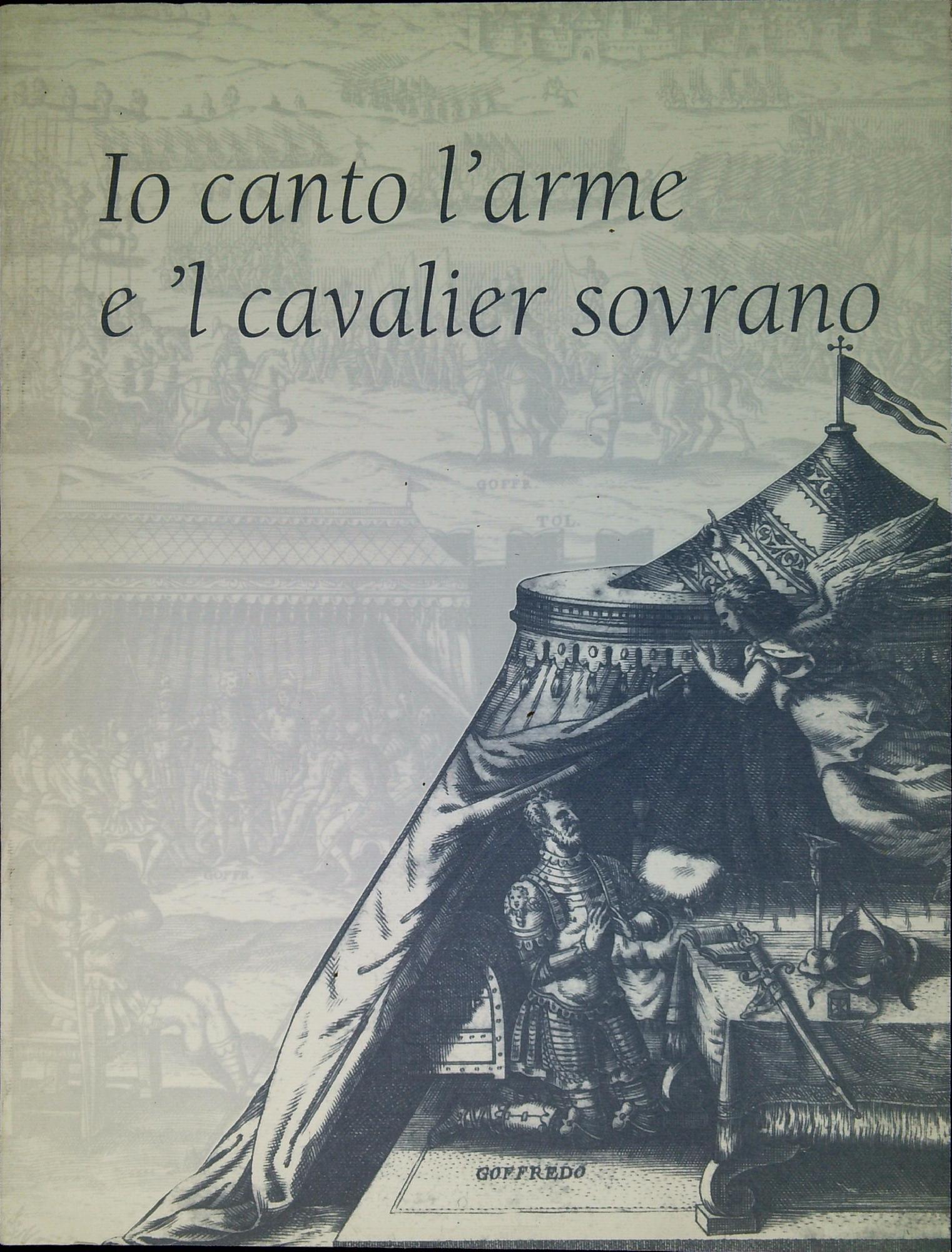 Io canto l'arme e 'l cavalier sovrano : catalogo dei …