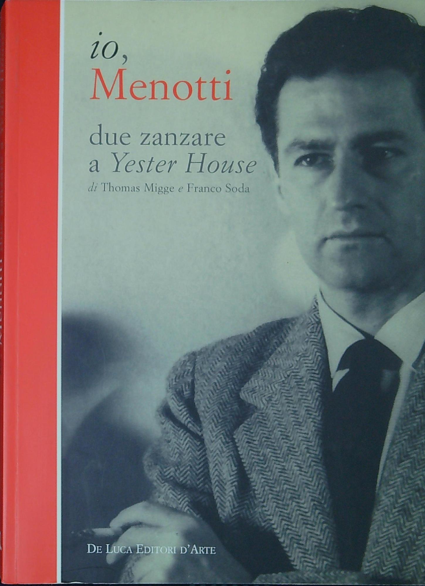 Io, Menotti : due zanzare a Yester House