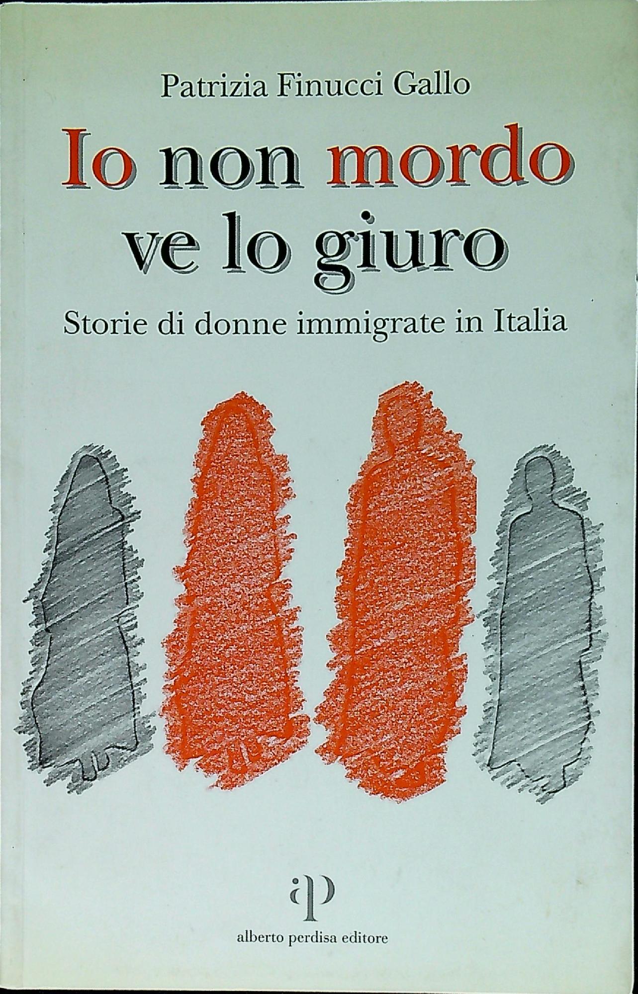 Io non mordo ve lo giuro : storie di donne …