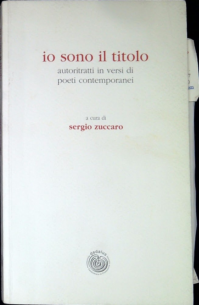 Io sono il titolo : autoritratti in versi di poeti …