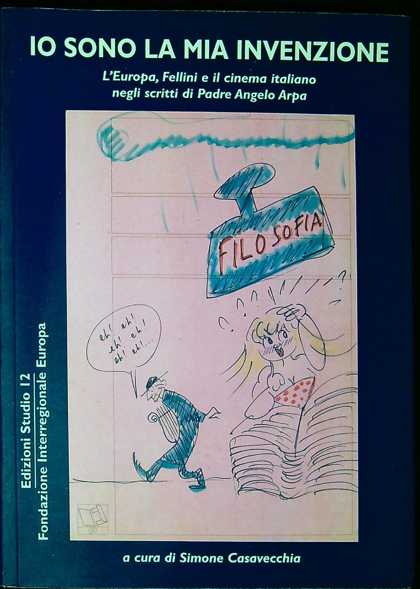 Io sono la mia invenzione : le carte, gli scritti …