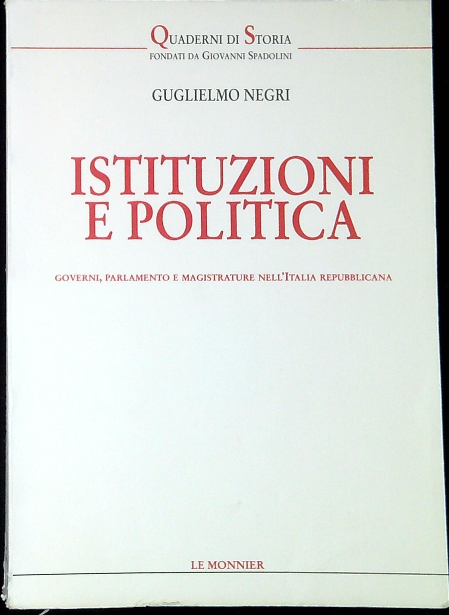 Istituzioni e politica. Governi, parlamento e magistrature nell'Italia repubblicana