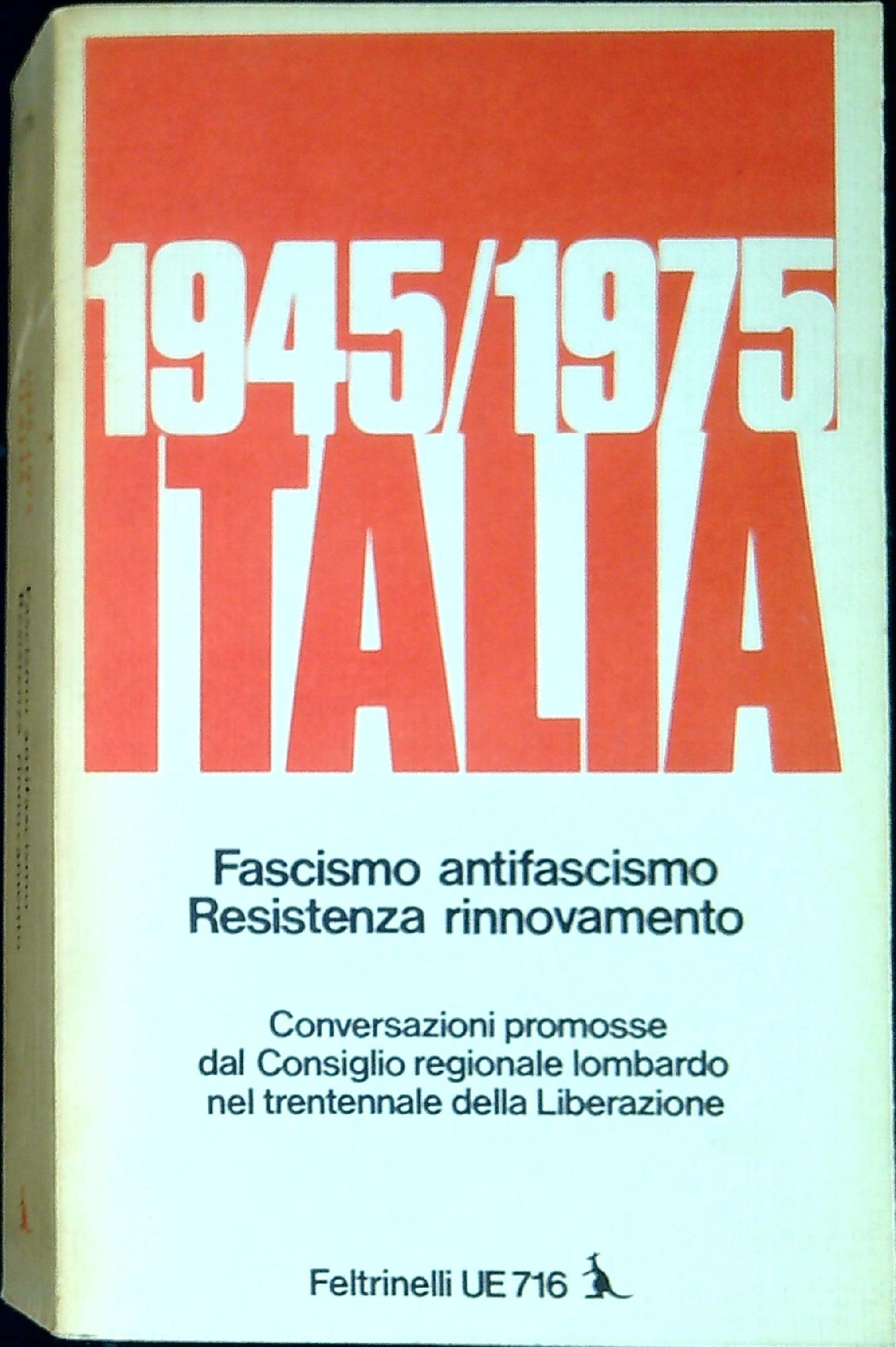 Italia : fascismo, antifascismo, Resistenza, rinnovamento : 1945-1975 : conversazioni …