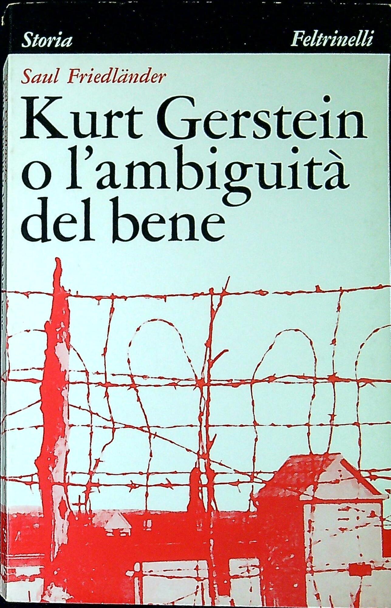 KURT GERSTEIN O L'AMBIGUITA' DEL BENE