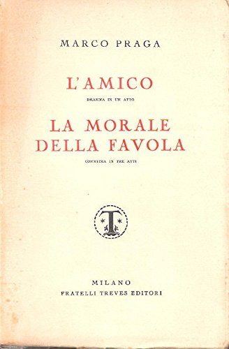 L'AMICO (dramma in un atto) - LA MORALE DELLA FAVOLA …