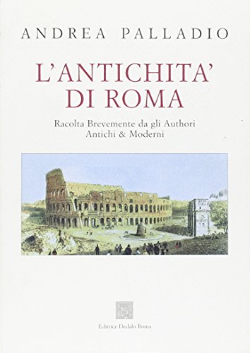 L'antichità di Roma. Ediz. illustrata