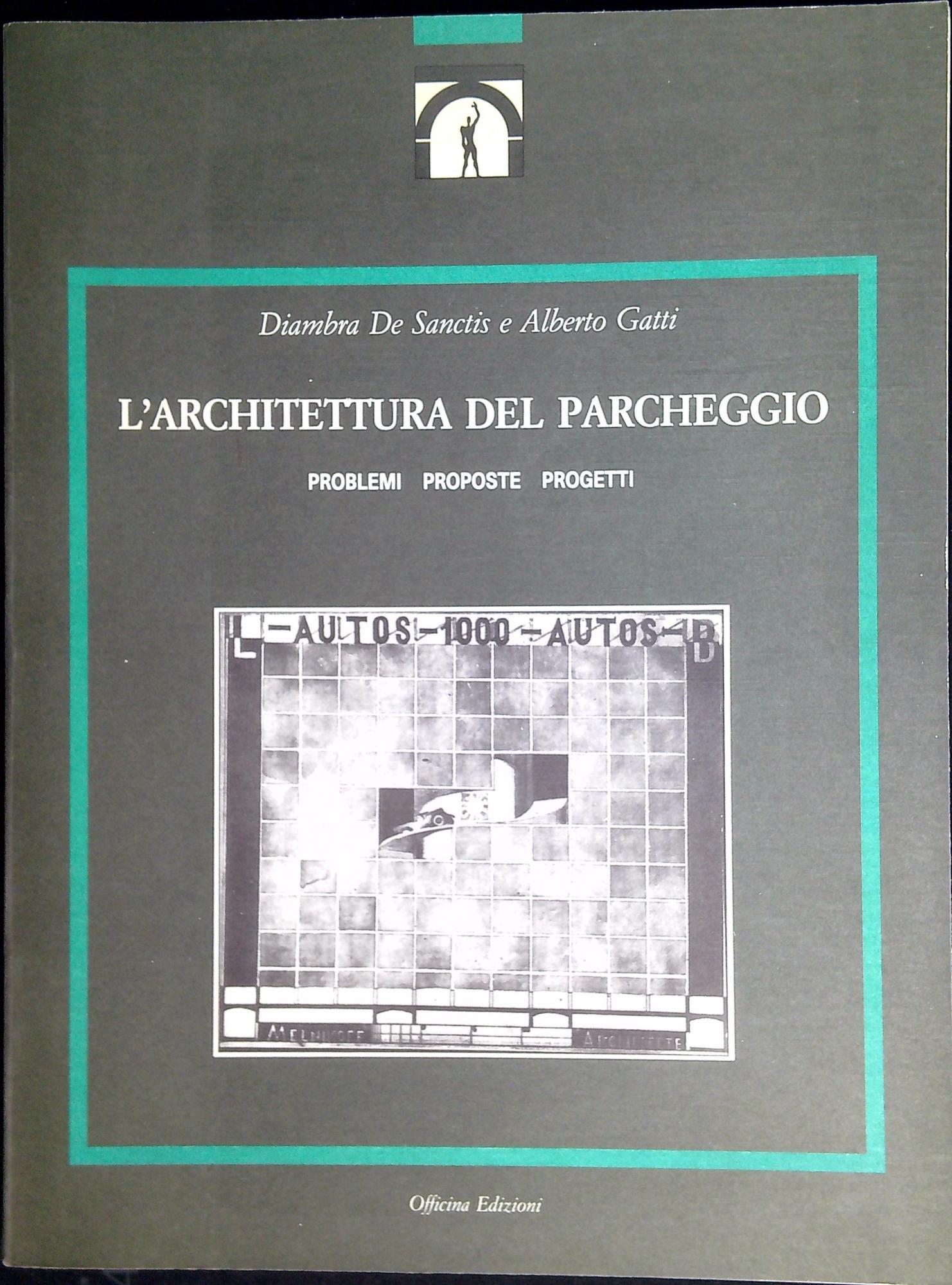L' architettura del parcheggio : problemi, proposte, progetti