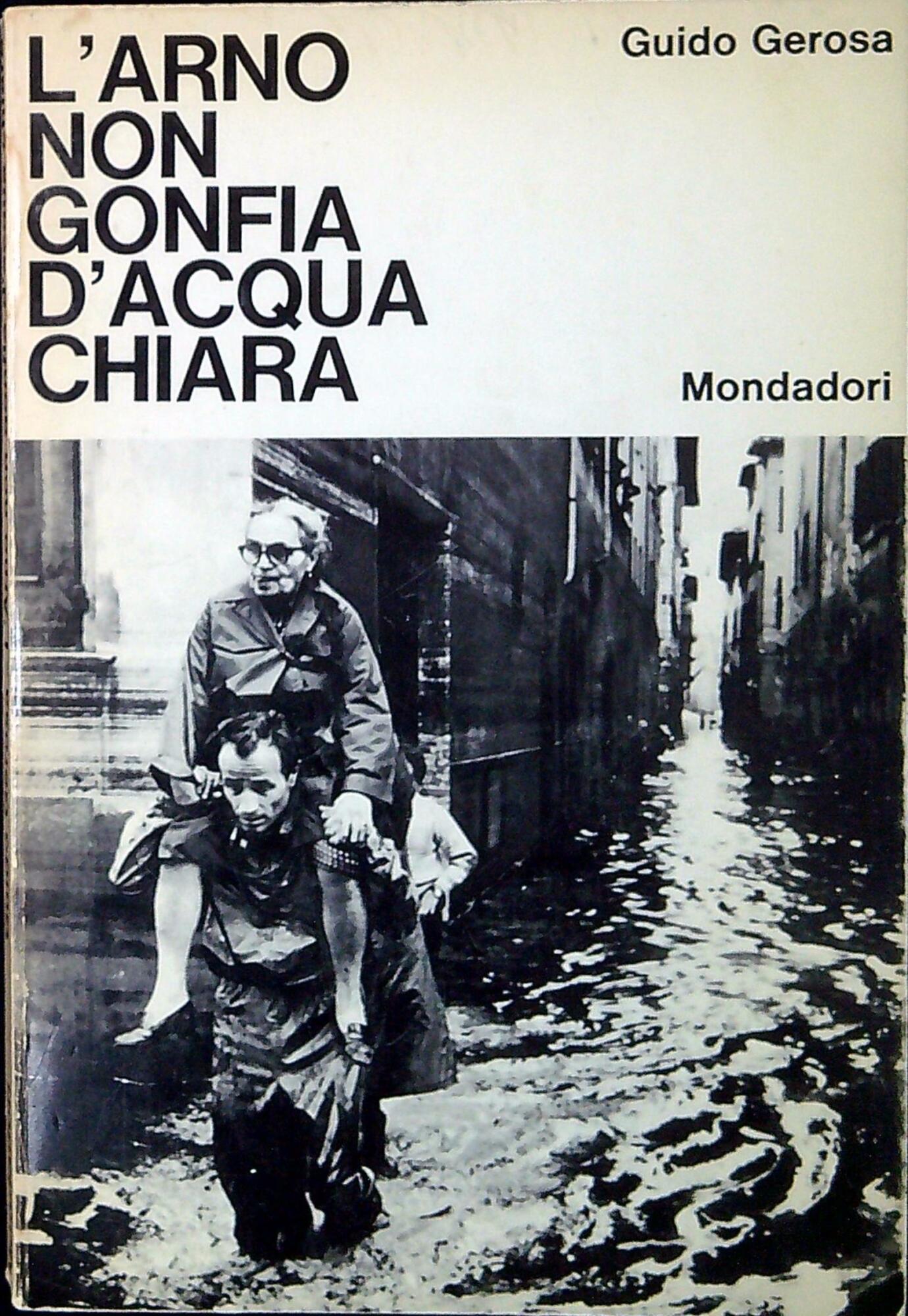 L'Arno non gonfia d'acqua chiara cronaca dell'inondazione di Firenze