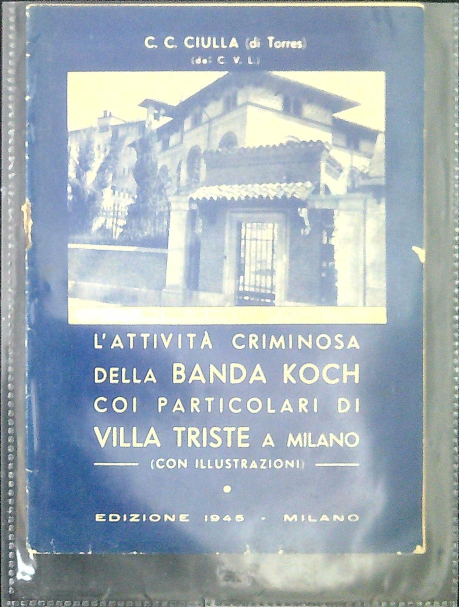 L'attività criminosa della banda Koch coi particolari di Villa Triste …