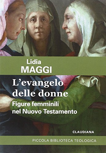 L'Evangelo delle donne. Figure femminili nel Nuovo Testamento