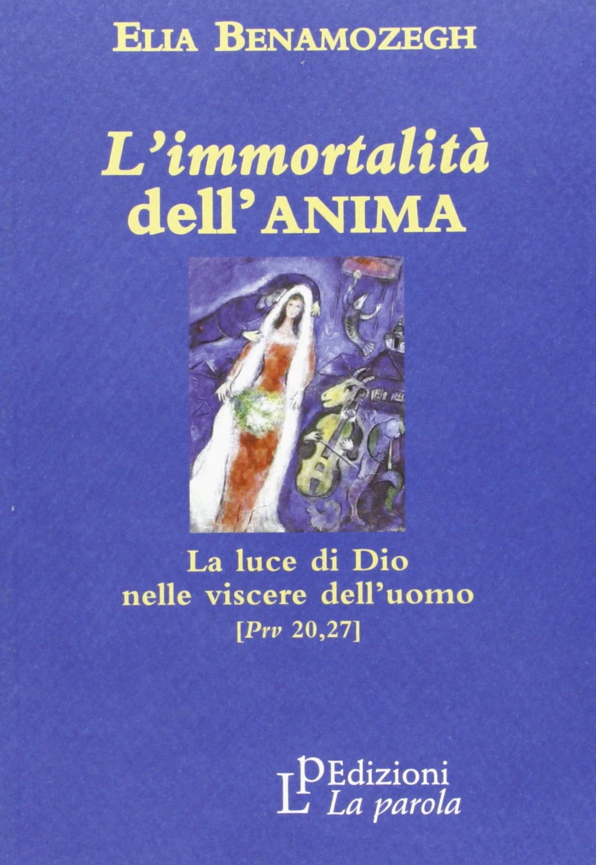 L'immortalità dell'anima. La luce di Dio nelle viscere dell'uomo (Prv …