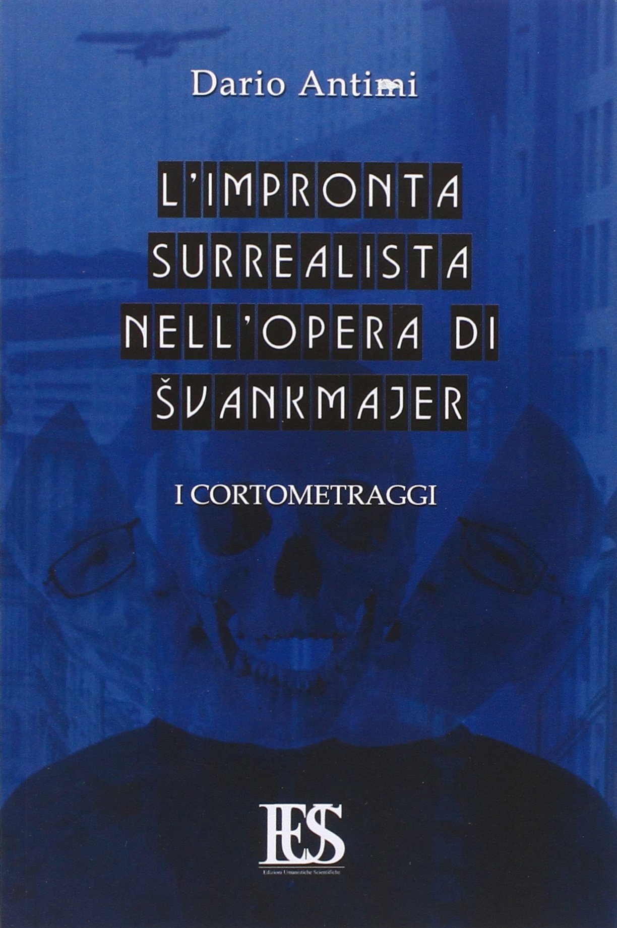 L'impronta surrealista nell'opera di Svankmajer. I cortometraggi