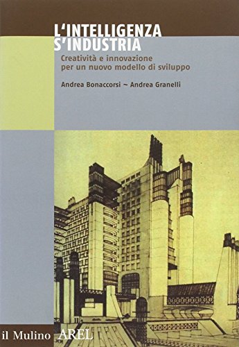 L\'intelligenza s'industria. Nuovo politiche per l'innovazione