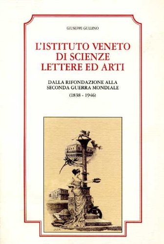 L'Istituto Veneto di Scienze. Lettere ed Arti. Dalla rifondazione alla …