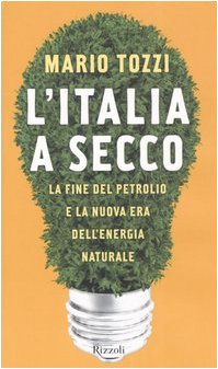 L'Italia a secco. La fine del petrolio e la nuova …