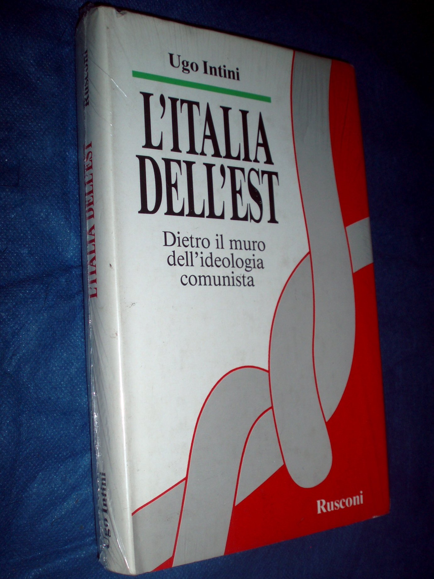 L'Italia dell'est. Dietro il muro dell'ideologia comunista