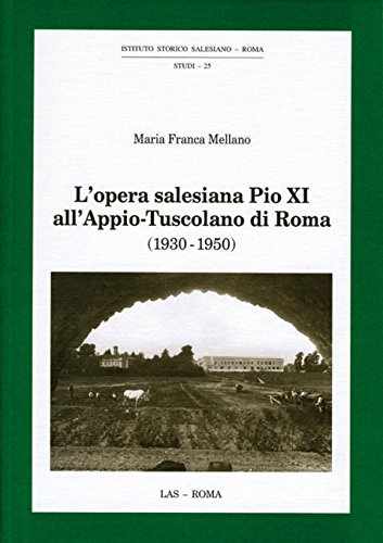 L'Opera salesiana Pio XI all'Appio-Tuscolano di Roma (1930-1950)