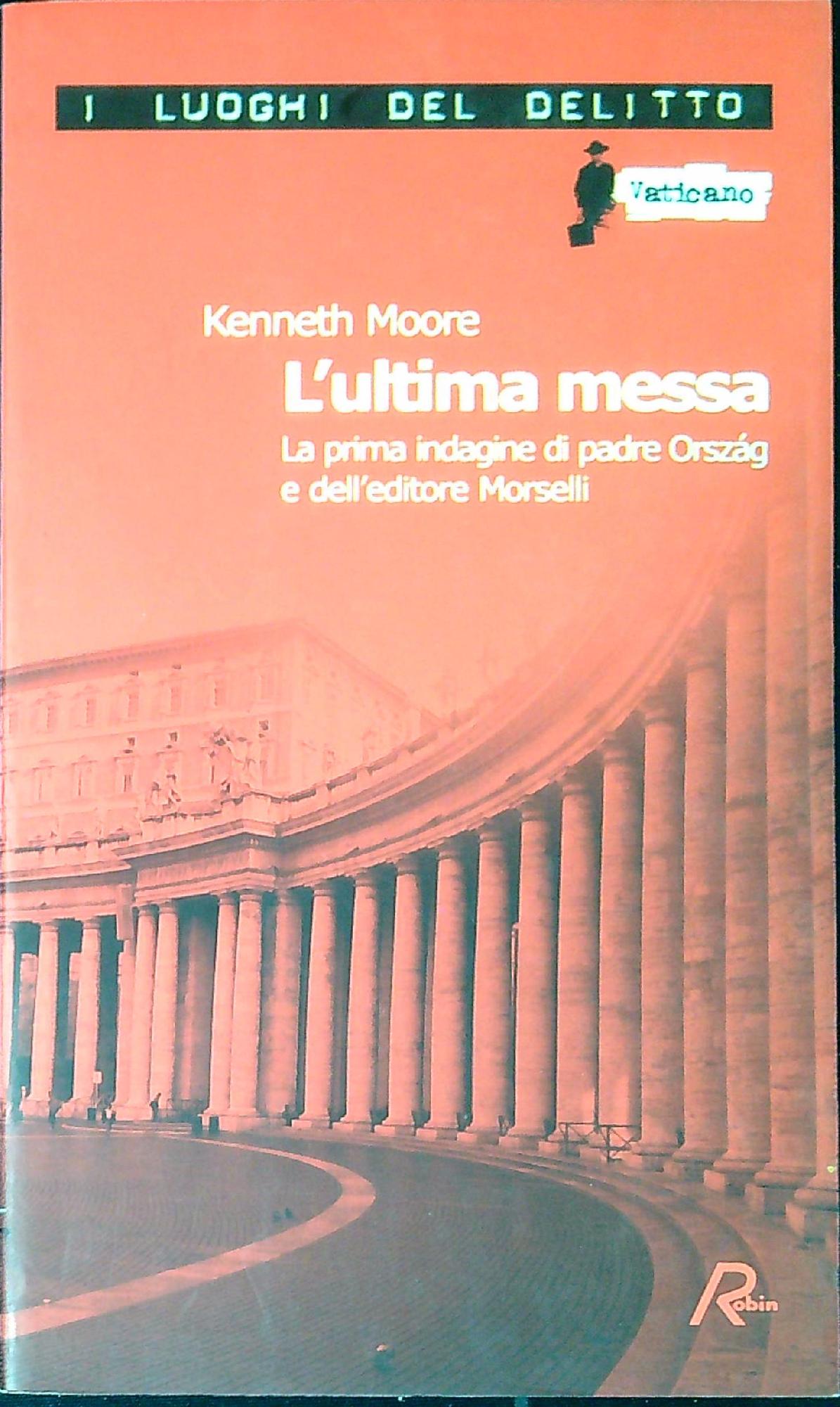 L' ultima messa : la prima indagine di padre Orszag …