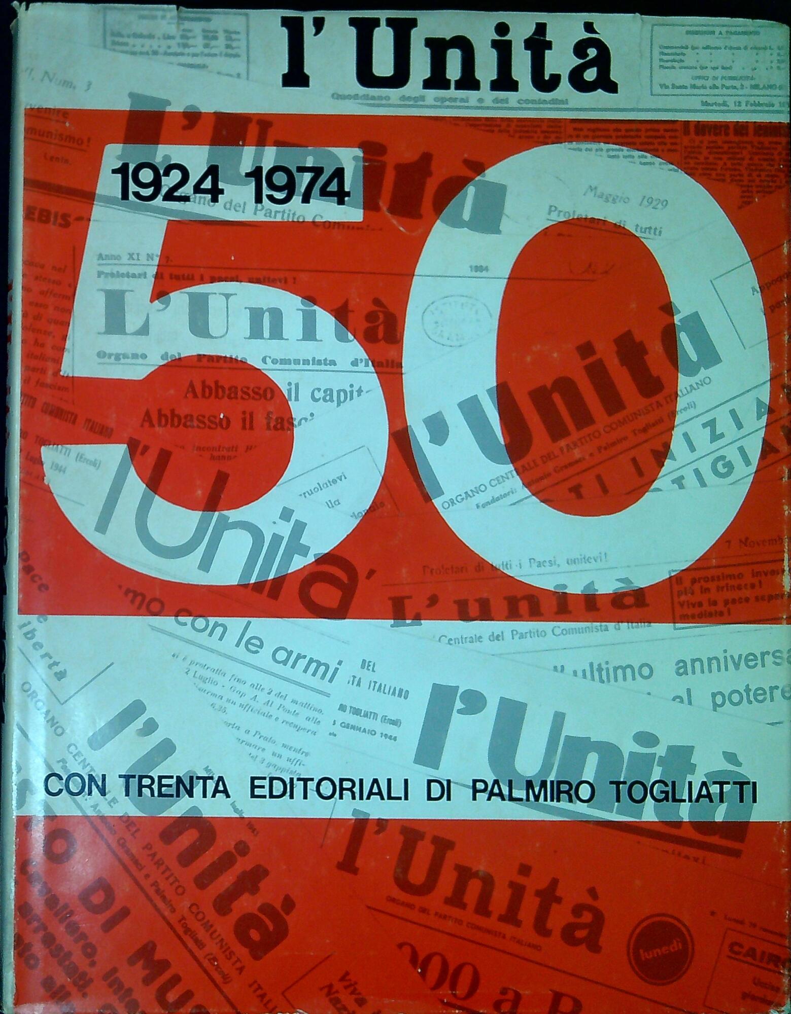 L'unita' 1924 1974 Con Trenta Editoriali Di Palmiro Togliatti