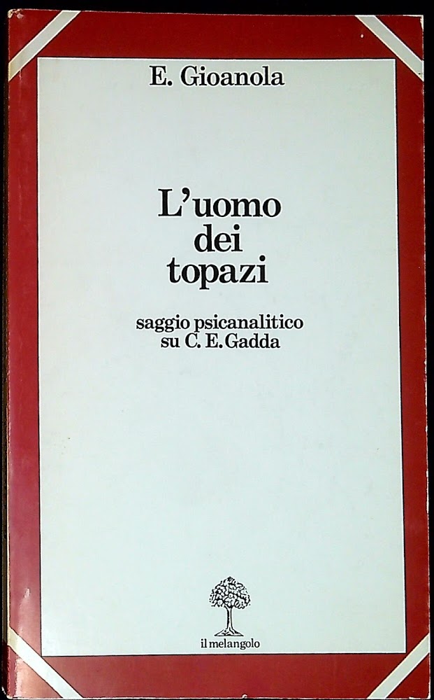 L'uomo dei topazi : saggio psicanalitico su C. E. Gadda