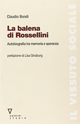 La balena di Rossellini. Autobiografia tra memoria e speranza
