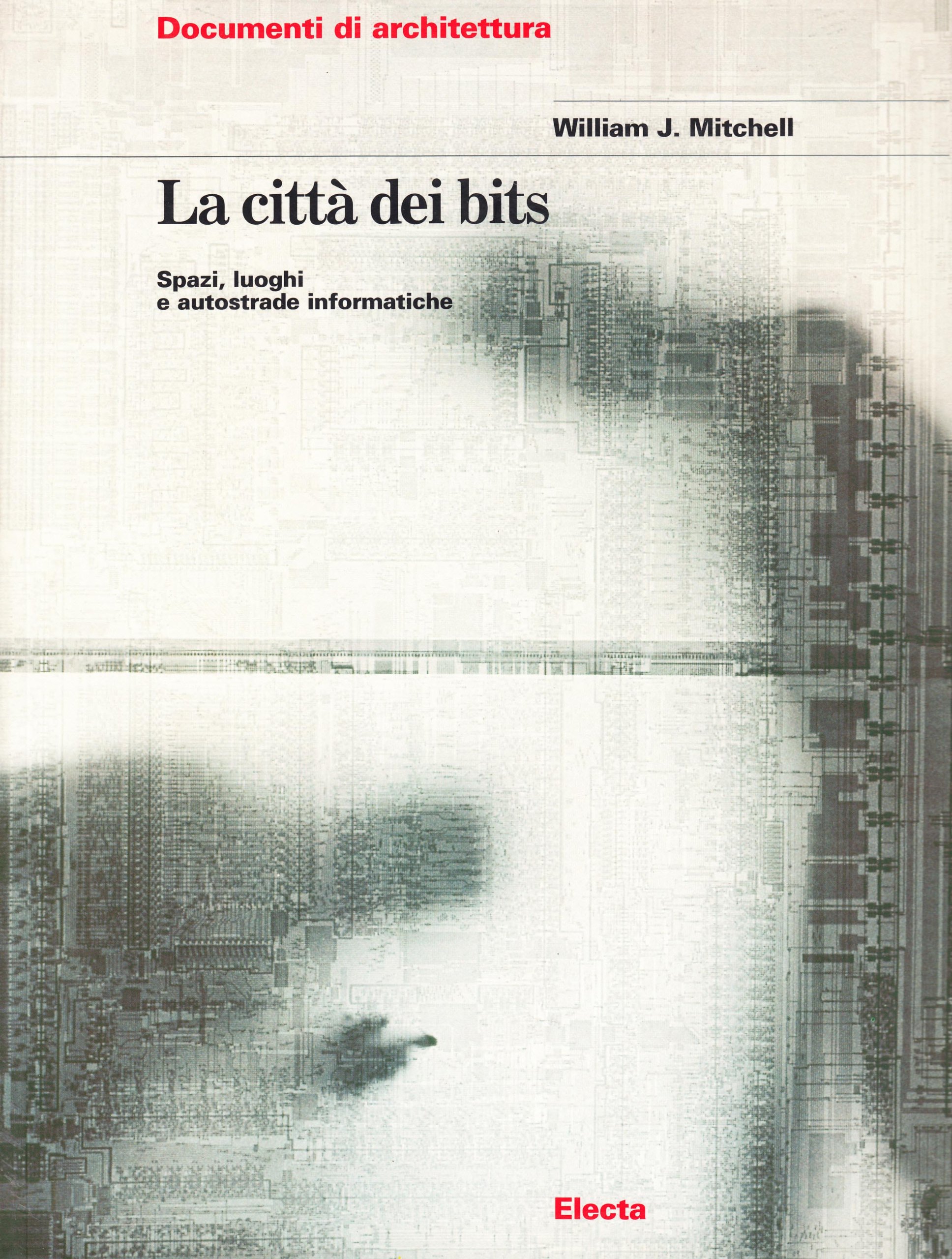 La città dei bits. Spazi, luoghi e autostrade informatiche. Ediz. …