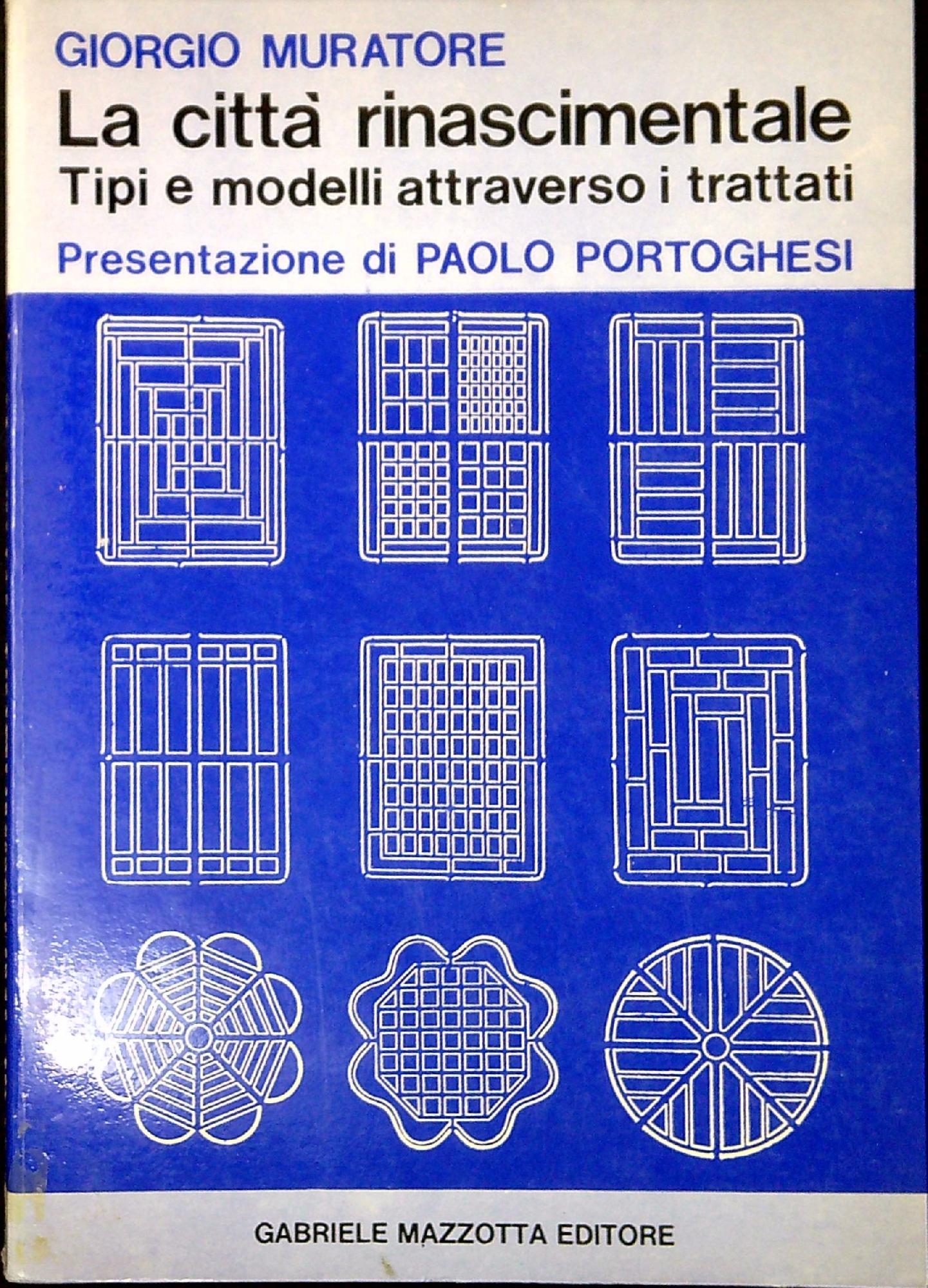 La città rinascimentale : tipi e modelli attraverso i trattati