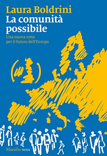 La comunità possibile: Una nuova rotta per il futuro dell�Europa