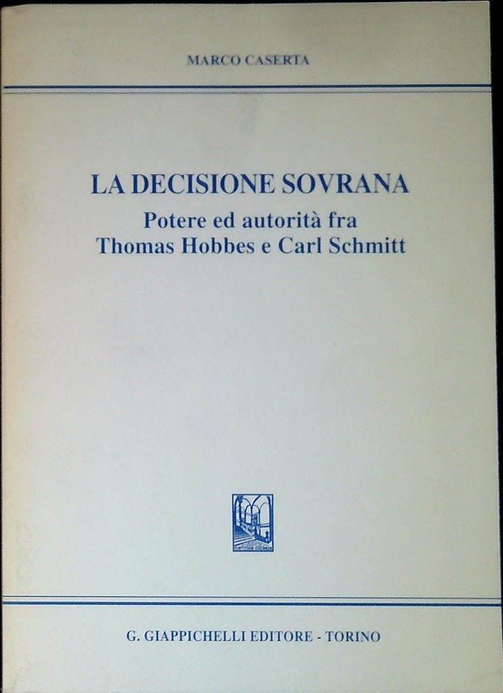 La decisione sovrana : potere e autorità fra Thomas Hobbes …