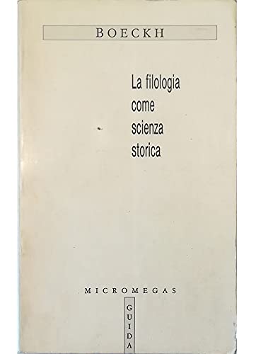 La filologia come scienza storica enciclopedia e metodologia delle scienze …
