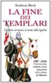 La fine dei Templari. Un feroce sterminio in nome della …