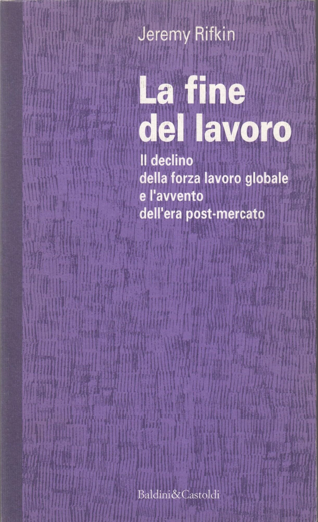 La fine del lavoro. Il declino della forza lavoro globale …
