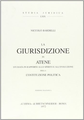 La giurisdizione in Atene, studiata in rapporto allo spirito e …