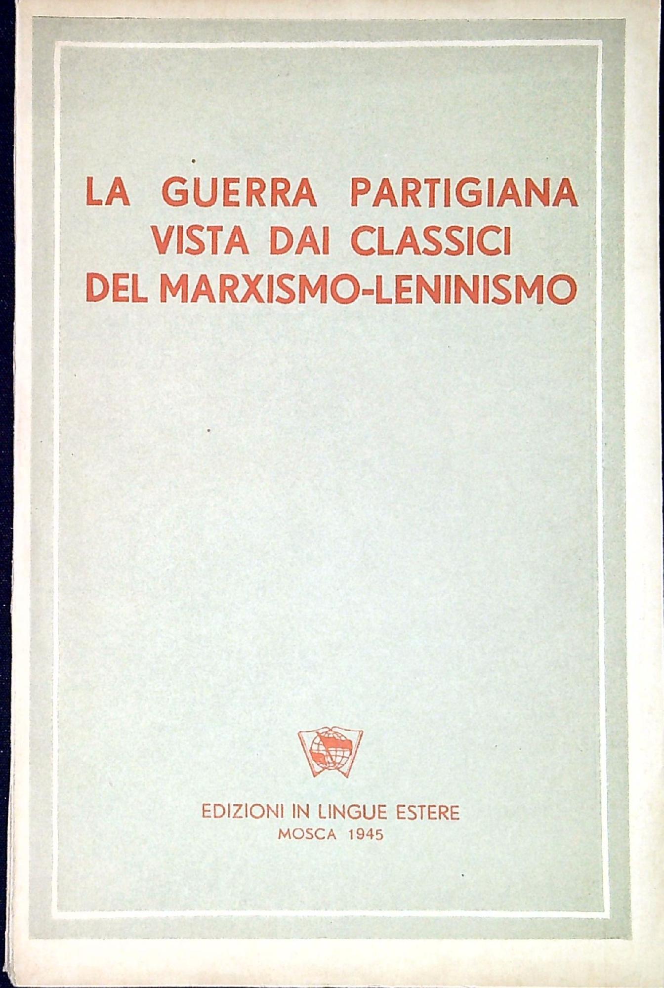 La guerra partigiana vista dai classici del marxismo-leninismo : raccolta