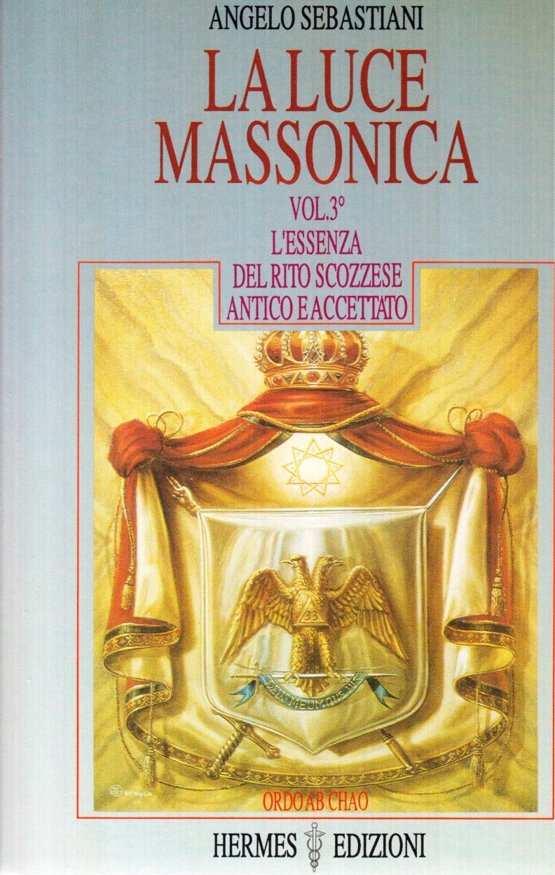 La luce massonica. L'Essenza del rito scozzese antico e accettato …