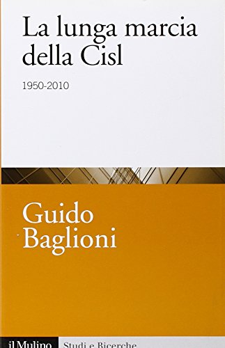 La lunga marcia della Cisl. 1950-2010