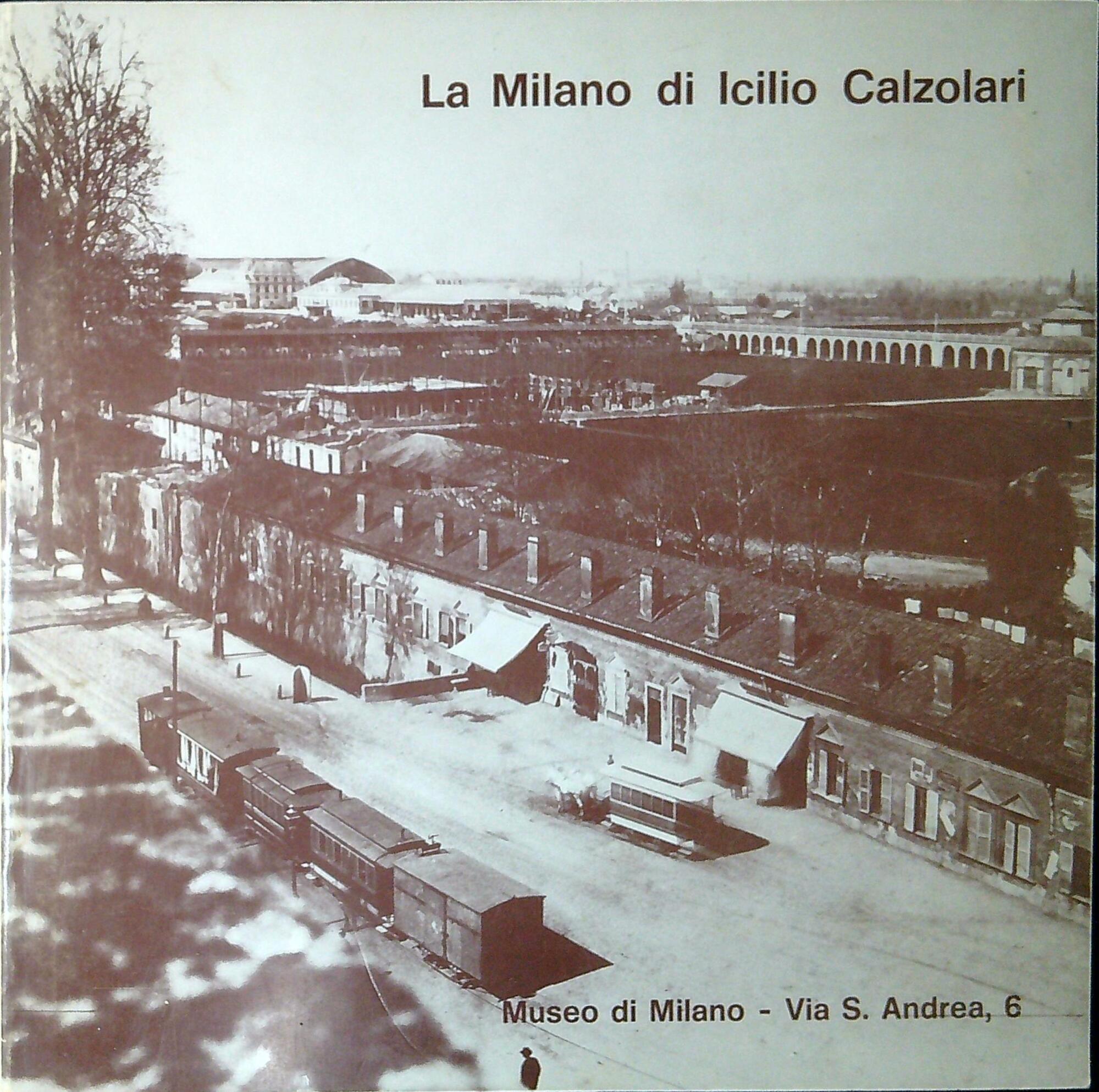 La Milano di Icilio Calzolari fotografo: vent'anni (1867-1887) di fotografie …