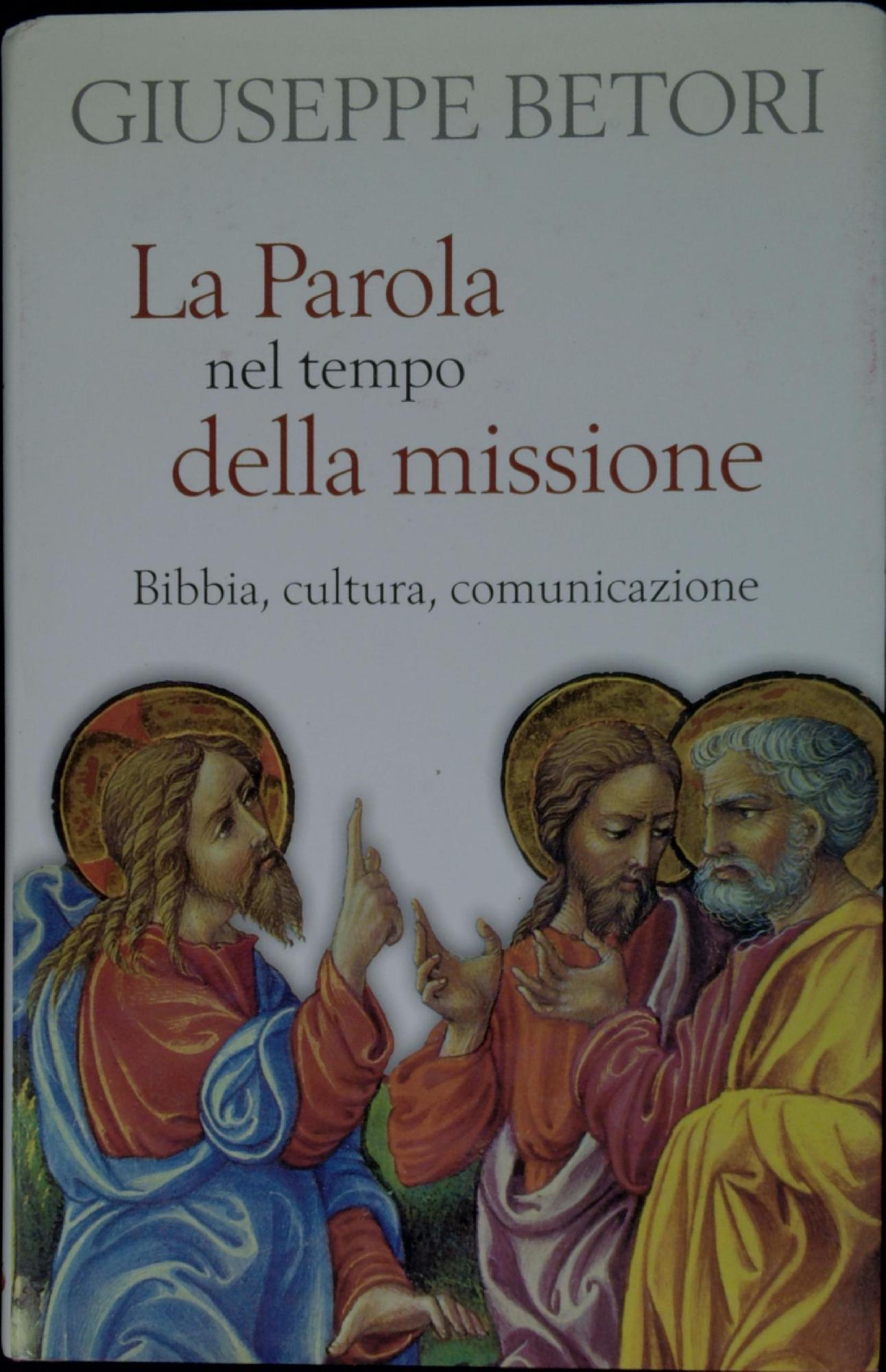 La parola nel tempo della missione : Bibbia, cultura, comunicazione