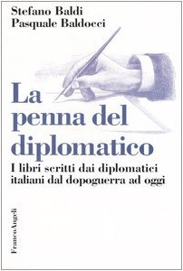 La penna del diplomatico. I libri scritti dai diplomatici dal …