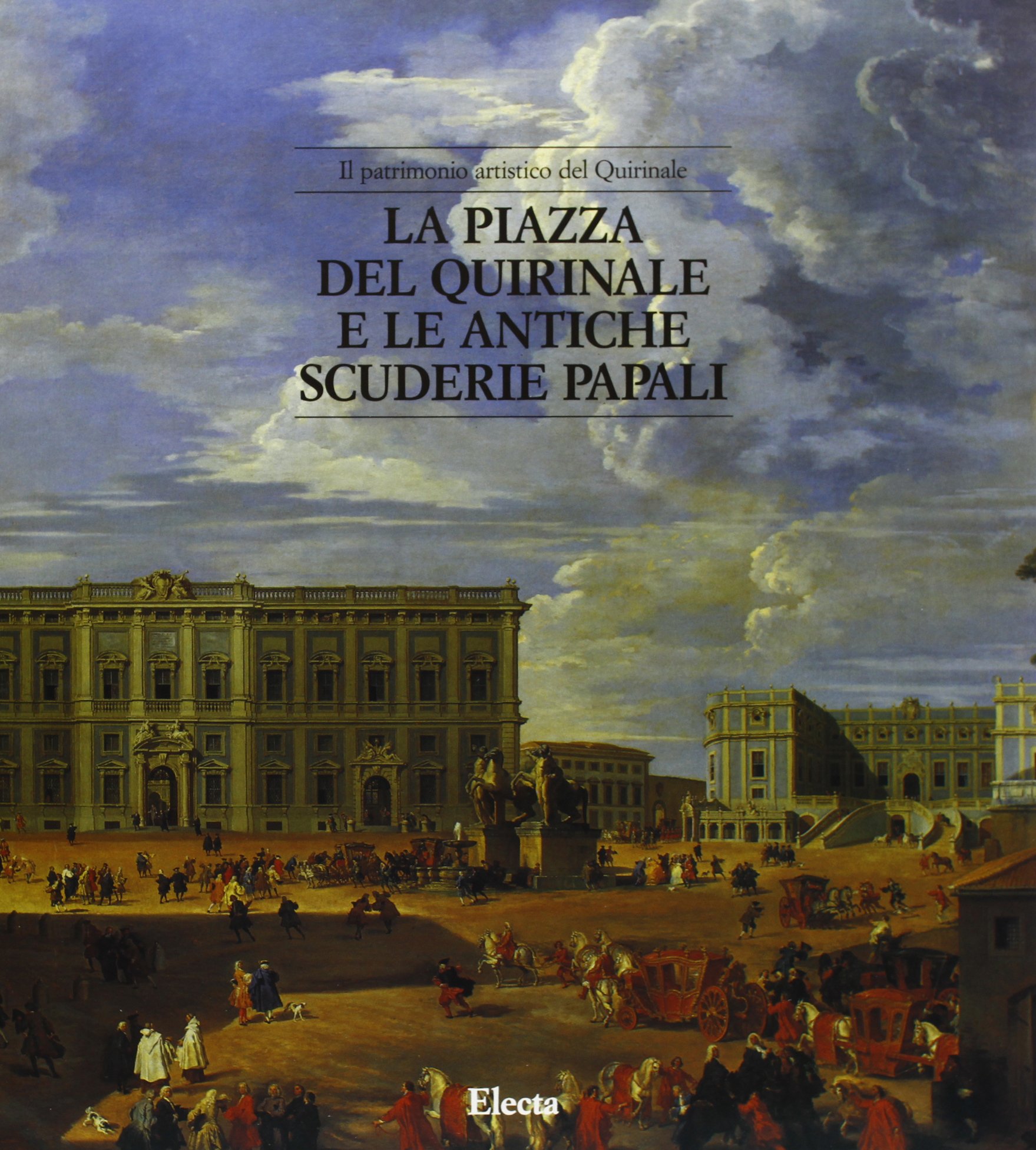 La piazza del Quirinale e le antiche scuderie papali. Ediz. …