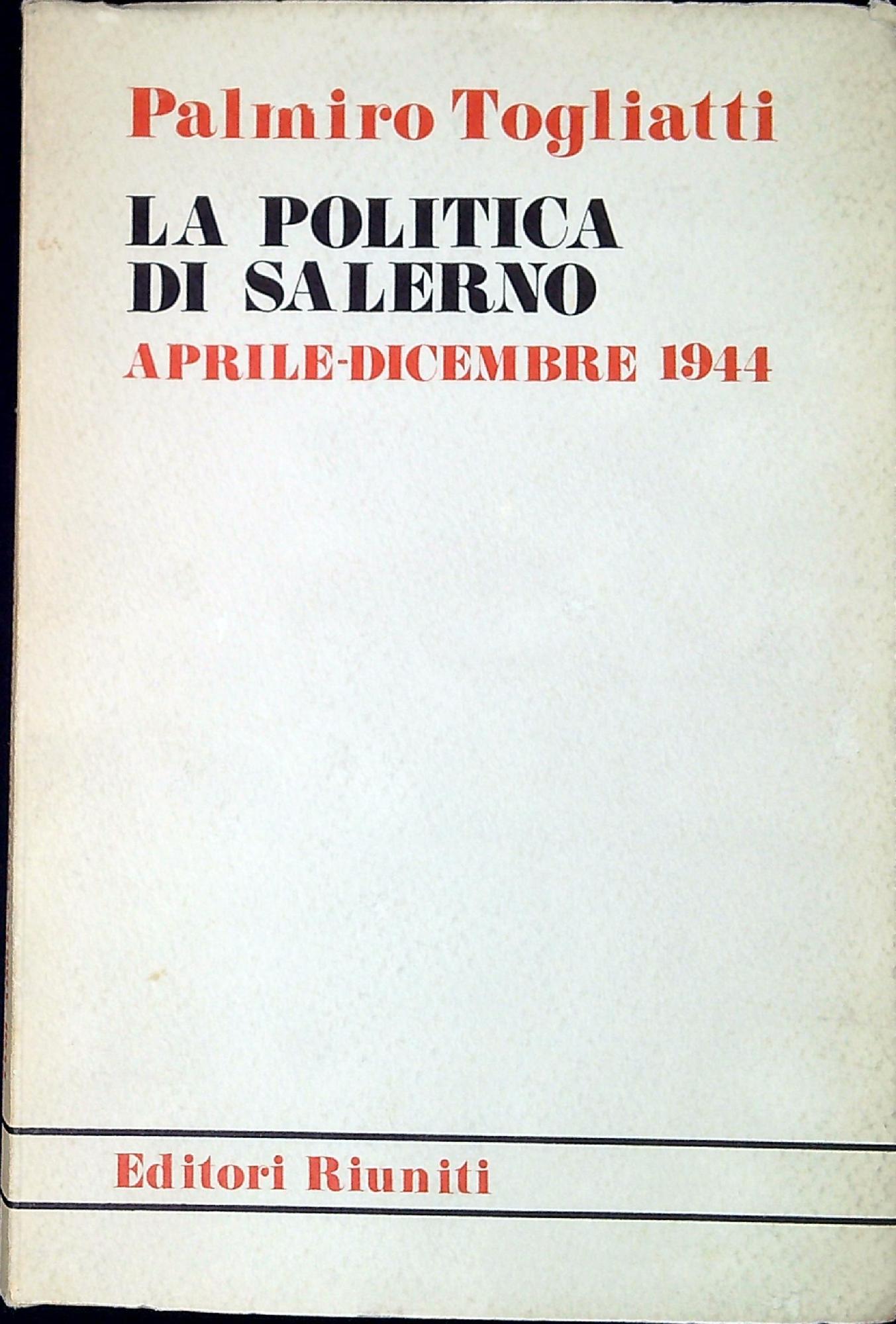 La politica di Salerno : aprile-dicembre 1944