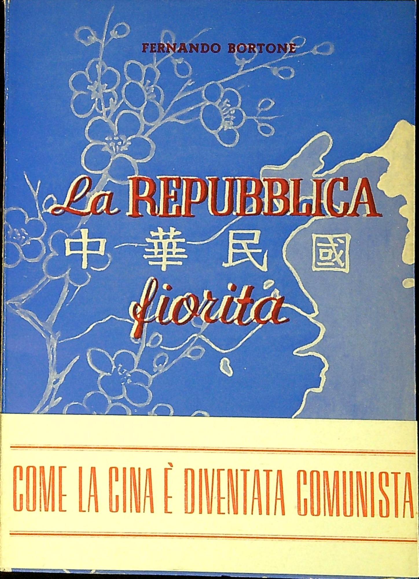 La Repubblica fiorita : sintesi storica della Repubblica cinese 1911-1952