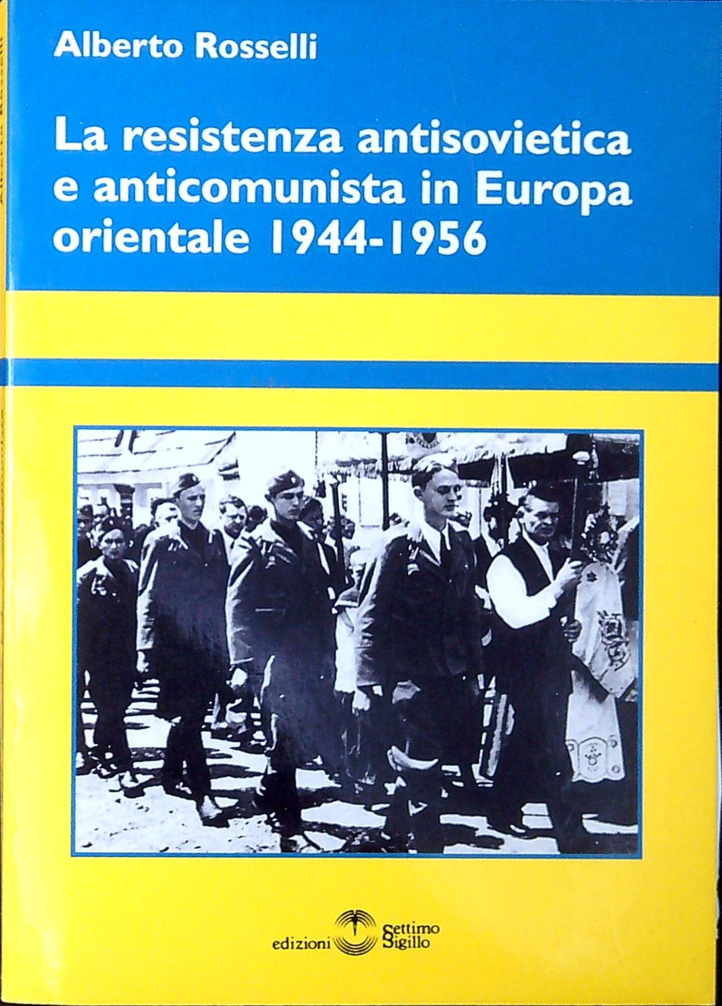 La resistenza antisovietica e anticomunista in Europa orientale 1944-1956