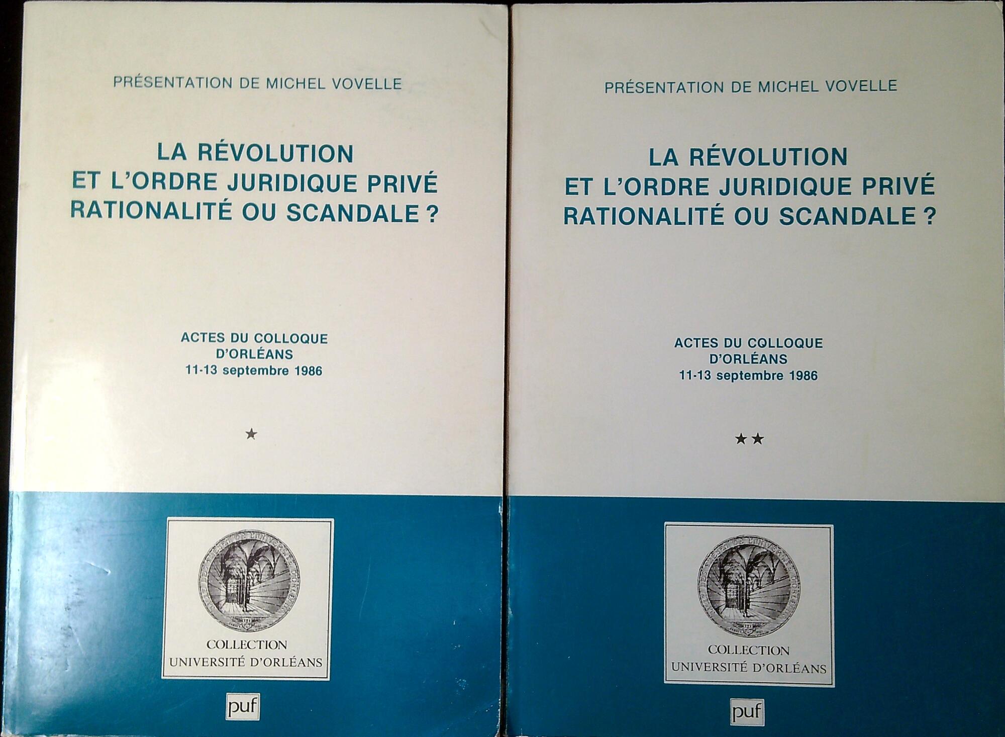La revolution et l'ordre juridique prive : rationalite ou scandale? …