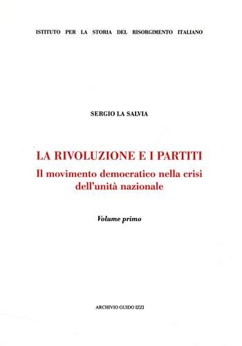 La rivoluzione e i partiti. Il movimento democratico della crisi …